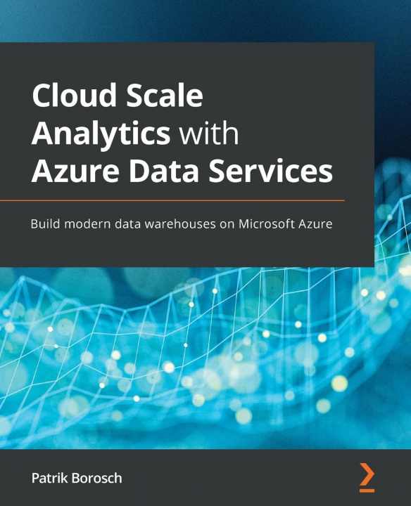 Knjiga Cloud Scale Analytics with Azure Data Services Patrik Borosch