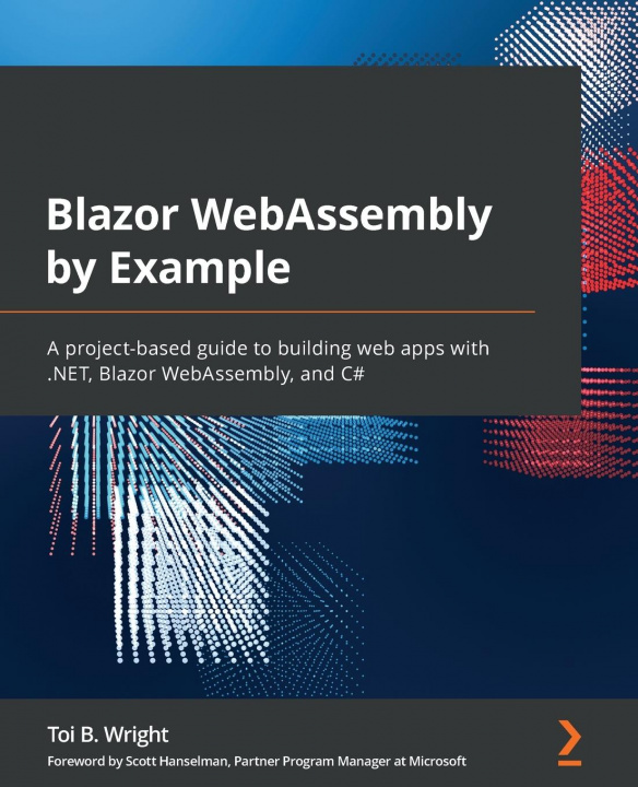 Kniha Blazor WebAssembly by Example Toi B. Wright