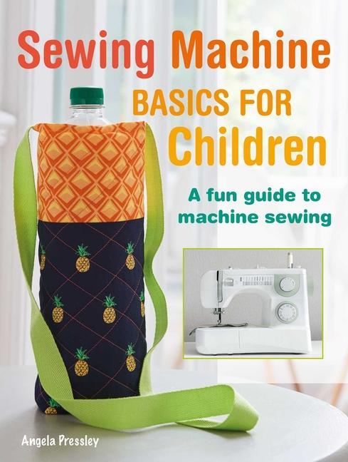 Książka Sewing Machine Basics for Children Angela Pressley