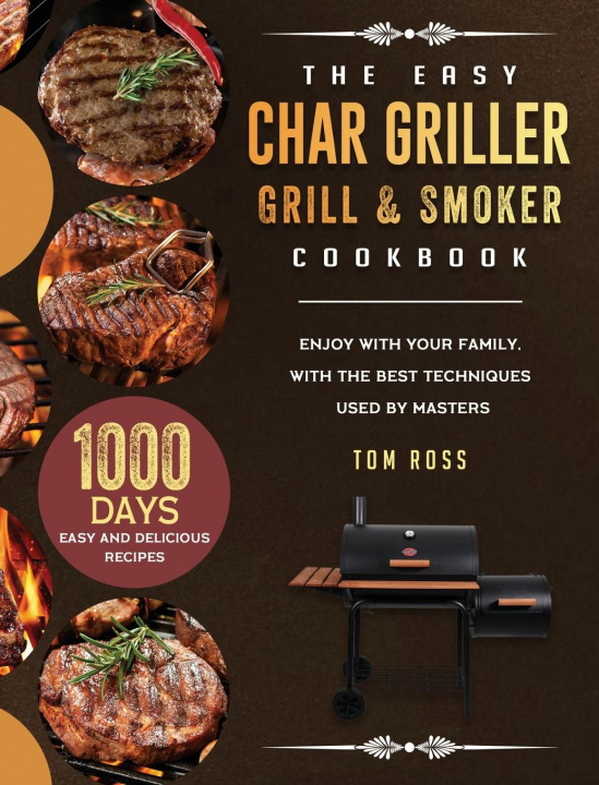 Kniha Easy Char Griller Grill & Smoker Cookbook Tom Ross