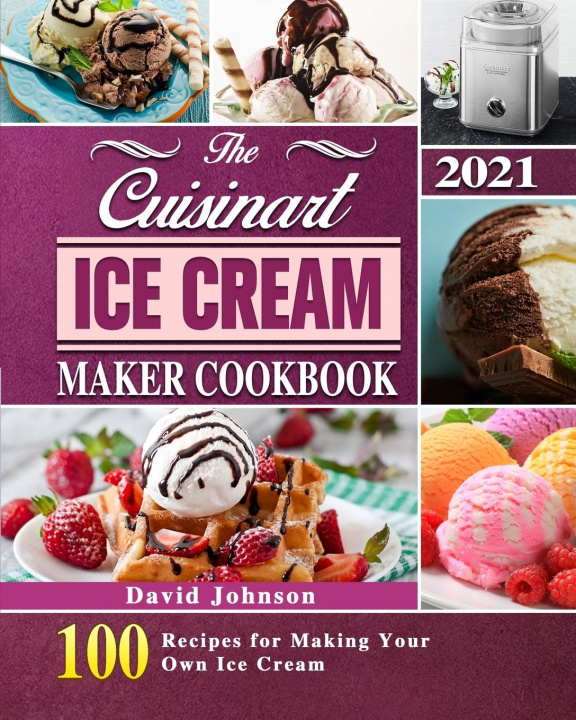 Knjiga Cuisinart Ice Cream Maker Cookbook 2021 