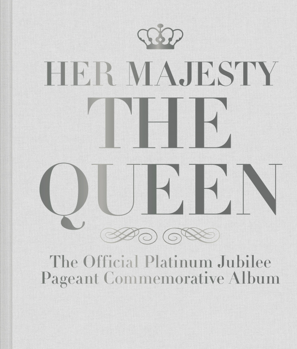 Книга Her Majesty The Queen: The Official Platinum Jubilee Pageant Commemorative Album 
