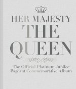 Könyv Her Majesty The Queen: The Official Platinum Jubilee Pageant Commemorative Album 