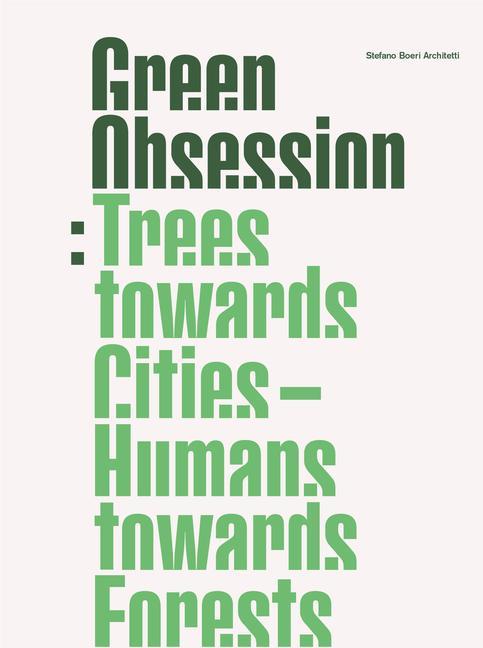 Carte Green Obsession: Trees Towards Cities, Humans Towards Forests 