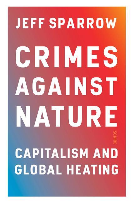 Kniha Crimes Against Nature: Capitalism and Global Heating 