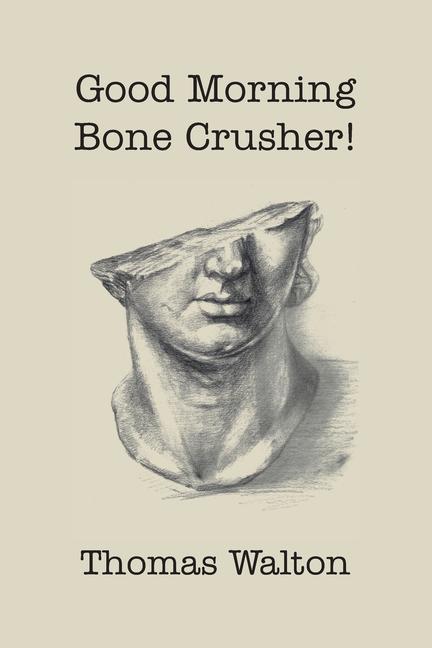 Knjiga Good Morning, Bone Crusher! Thomas Walton