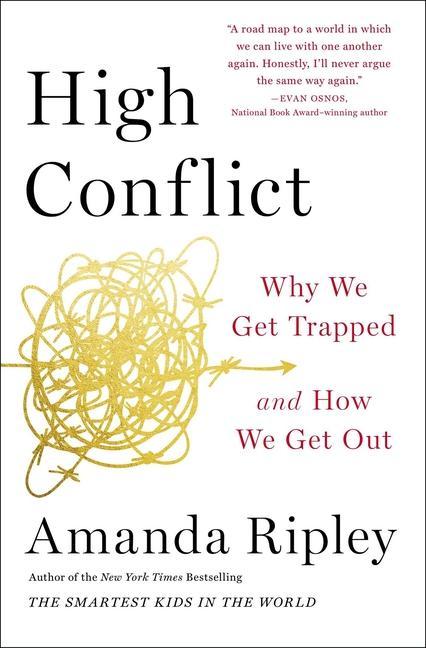 Carte High Conflict: Why We Get Trapped and How We Get Out 