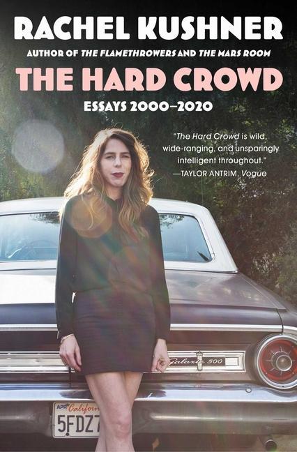 Knjiga The Hard Crowd: Essays 2000-2020 Rachel Kushner