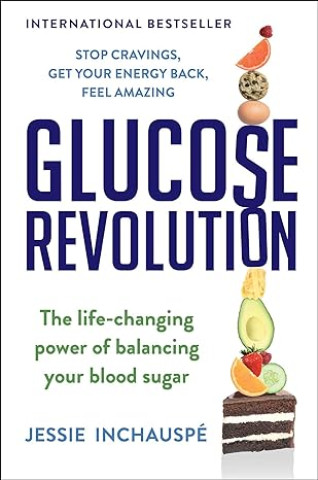 Książka Glucose Revolution: The Life-Changing Power of Balancing Your Blood Sugar Jessie Inchauspé