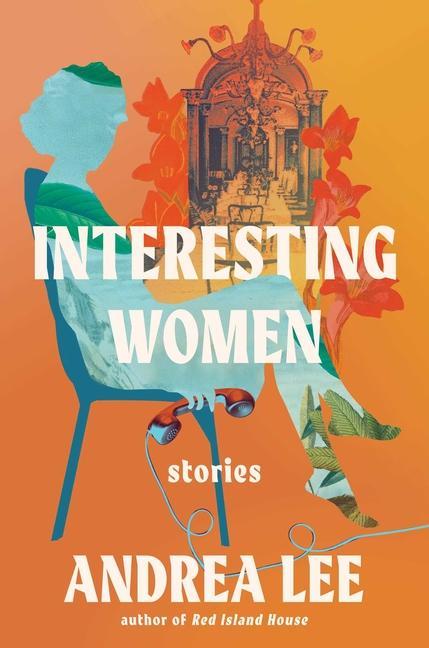 Knjiga Interesting Women Andrea Lee