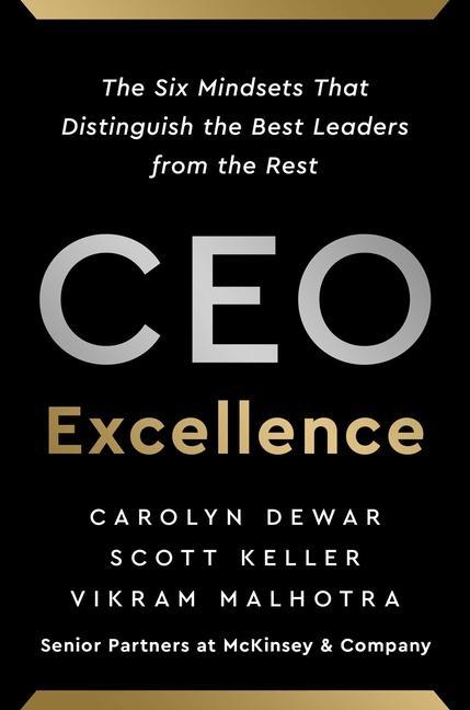 Book CEO Excellence: The Six Mindsets That Distinguish the Best Leaders from the Rest Scott Keller