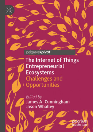 Kniha Internet of Things Entrepreneurial Ecosystems 