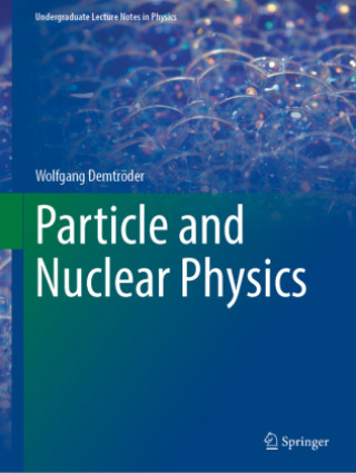 Book Nuclear and Particle Physics Wolfgang Demtroeder