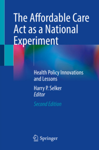 Boek Affordable Care Act as a National Experiment Harry P. Selker