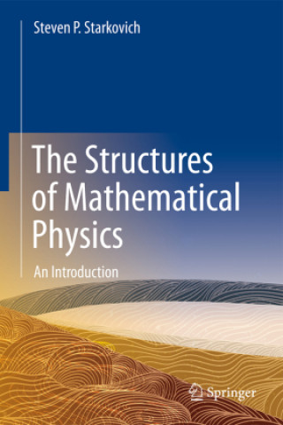 Boek Structures of Mathematical Physics Steven P. Starkovich