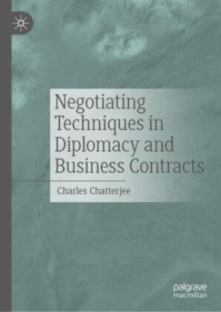 Kniha Negotiating Techniques in Diplomacy and Business Contracts Charles Chatterjee