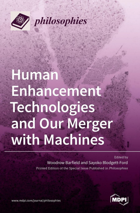 Book Human Enhancement Technologies and Our Merger with Machines Woodrow Barfield