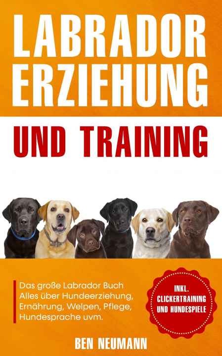 Книга Labrador Erziehung und Training: Das große Labrador Buch 