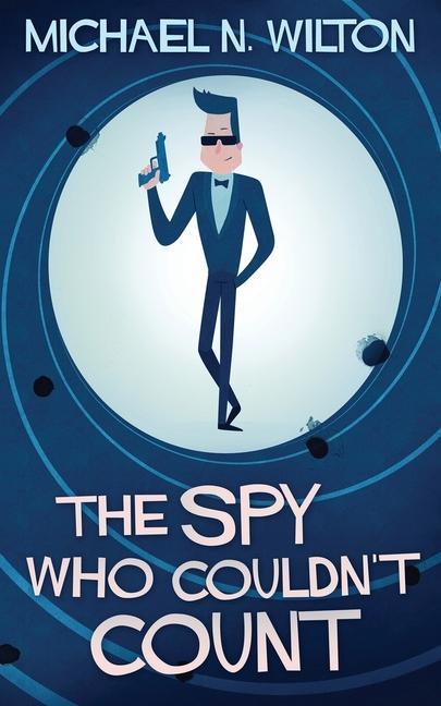 Book Spy Who Couldn't Count Michael N. Wilton
