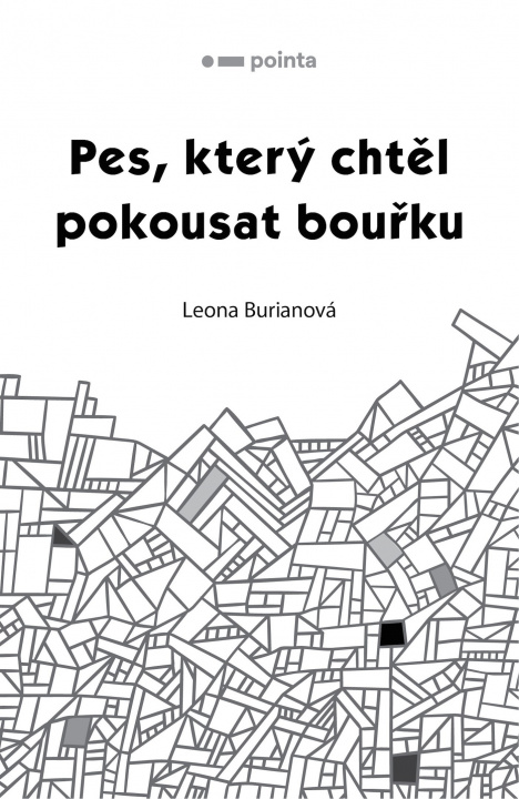 Könyv Pes, který chtěl pokousat bouřku Leona Burianová