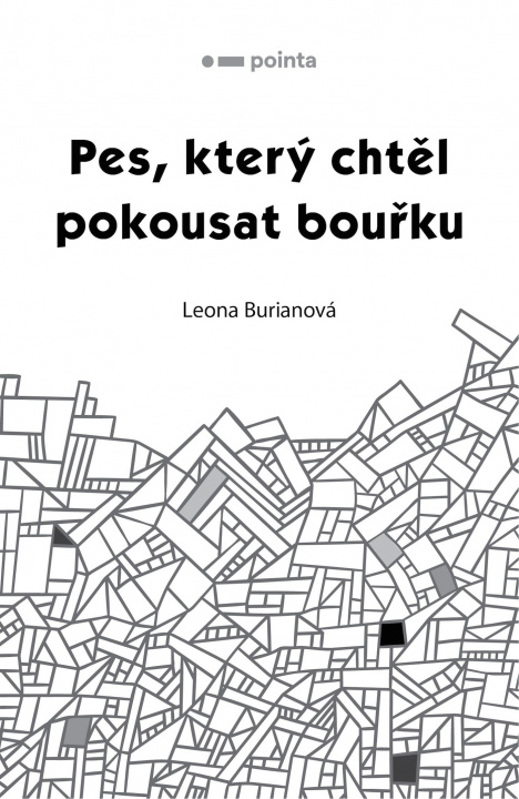 Książka Pes, který chtěl pokousat bouřku Leona Burianová