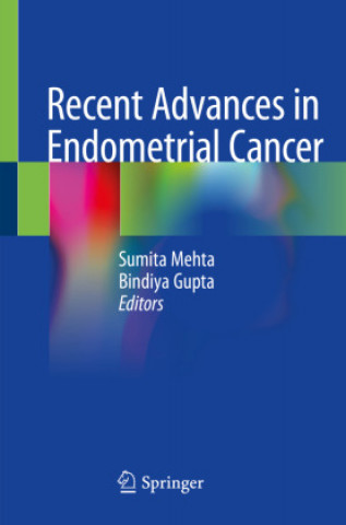 Książka Recent Advances in Endometrial Cancer Bindiya Gupta