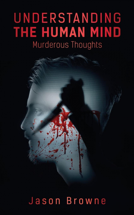 Książka Understanding the Human Mind Murderous Thoughts Jason Browne