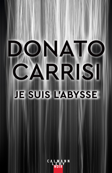Könyv Je suis l'Abysse Donato Carrisi