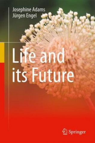 Knjiga Life and Its Future Josephine C. Adams