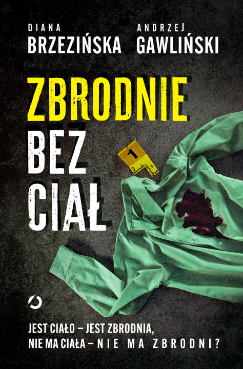 Książka Zbrodnie bez ciał. Jest ciało - jest zbrodnia, nie ma ciała - nie ma zbrodni? Diana Brzezińska