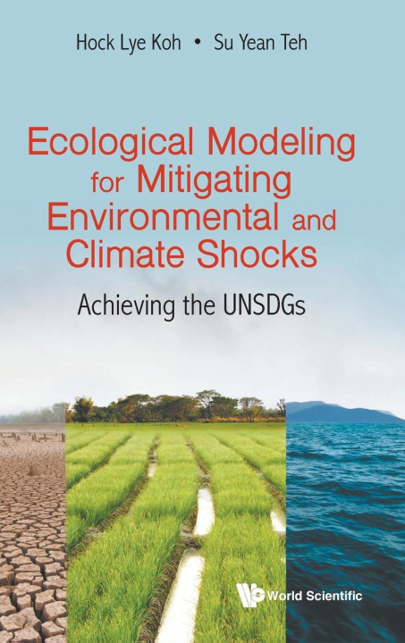 Knjiga Ecological Modeling For Mitigating Environmental And Climate Shocks: Achieving The Unsdgs Su Yean Teh