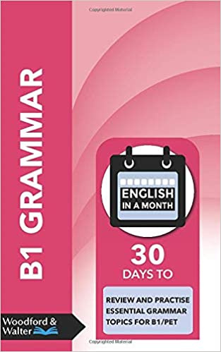 Книга B1 Grammar: 30 days to review and practise essential grammar topics for B1/PET 