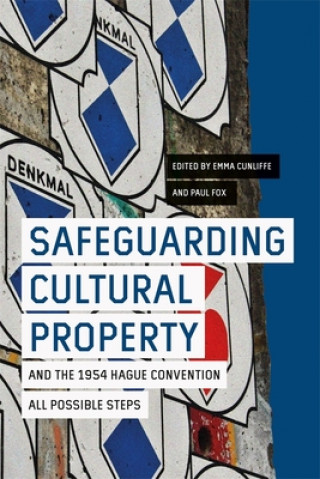 Kniha Safeguarding Cultural Property and the 1954 Hague Convention Paul Fox