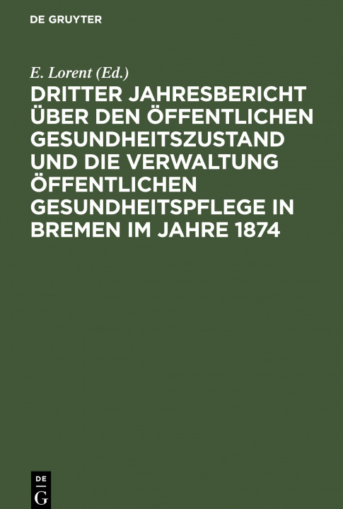 Carte Dritter Jahresbericht UEber Den OEffentlichen Gesundheitszustand Und Die Verwaltung OEffentlichen Gesundheitspflege in Bremen Im Jahre 1874 