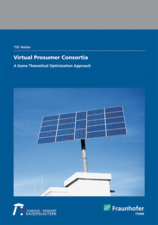 Knjiga Virtual Prosumer Consortia - A Game Theoretical Optimization Approach. Till Heller