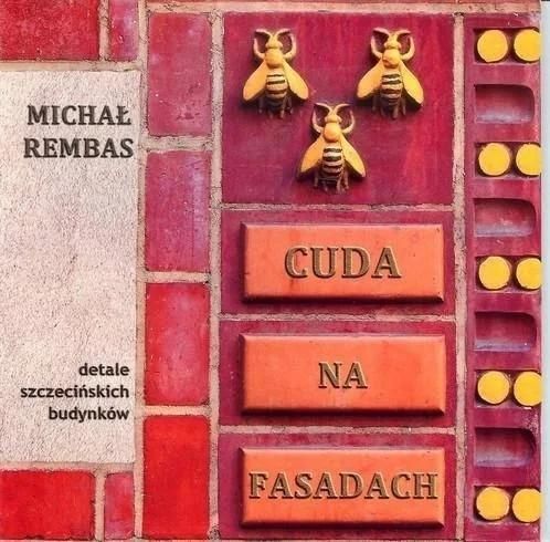 Kniha Cuda na Fasadach. Detale szczecińskich budynków Część 1 Michał Rembas