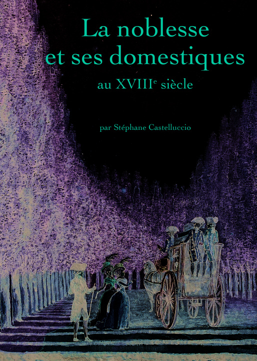 Kniha La noblesse et ses domestiques au XVIIIe siècle Stéphane Castelluccio