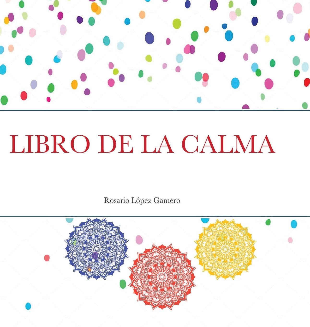 Knjiga Libro de la Calma Rosario López Gamero