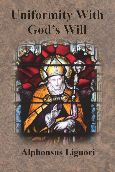 Книга Uniformity With God's Will Alphonsus Liguori