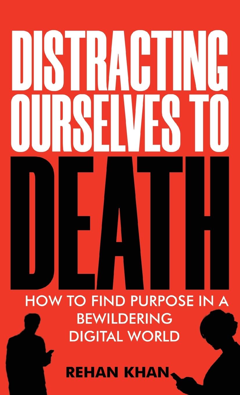 Knjiga Distracting Ourselves to Death Rehan Khan