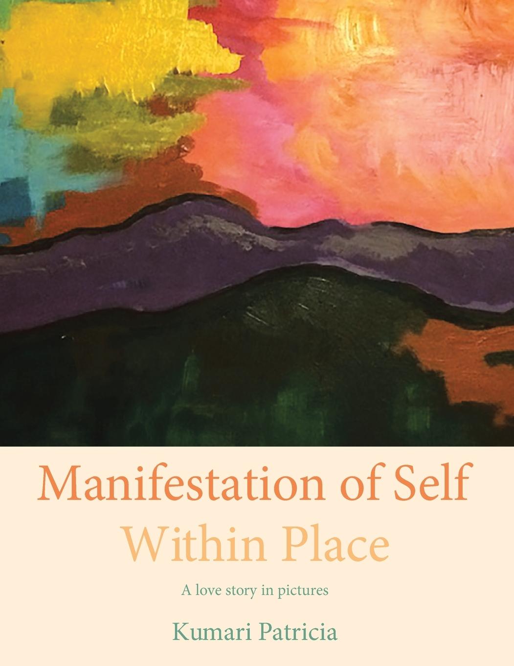 Boek Manifestation of Self Within Place Kumari Patricia