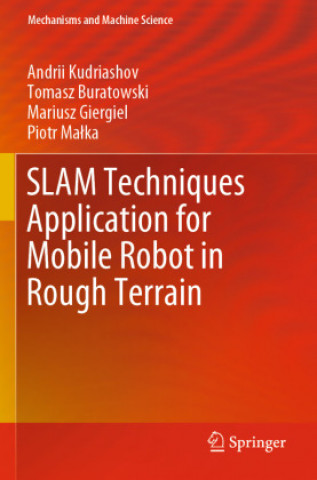 Kniha SLAM Techniques Application for Mobile Robot in Rough Terrain Piotr Malka