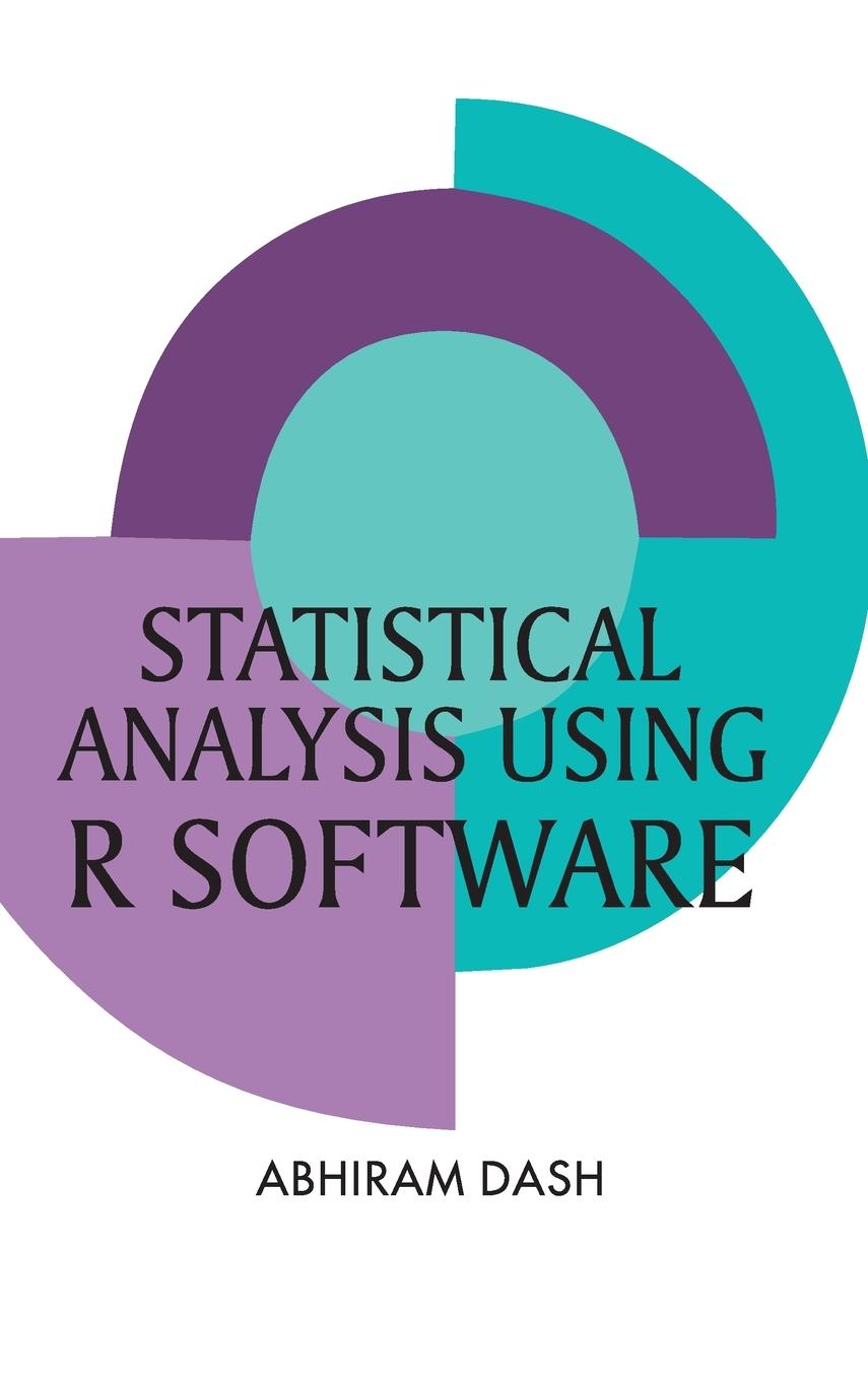 Knjiga Statistical Analysis Using R Software Abhiram Dash
