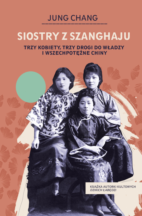 Carte Siostry z Szanghaju. Trzy kobiety, trzy drogi do władzy i wszechpotężne Chiny Jung Chang