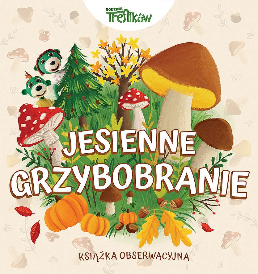 Könyv Jesienne grzybobranie. Rodzina Treflików. Książka obserwacyjna Opracowanie zbiorowe