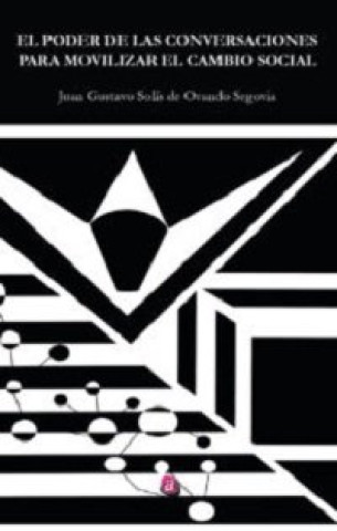 Book EL PODER DE LAS CONVERSACIONES PARA MOVILIZAR EL CAMBIO SOCIAL SOLIS DE OVANDO SEGOVIA