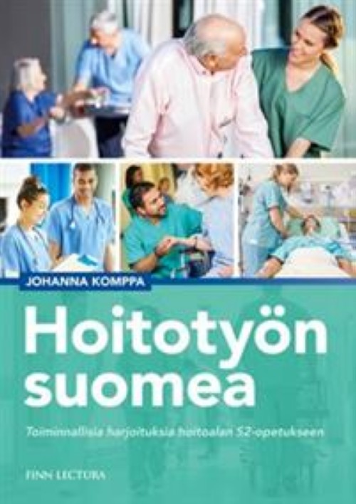 Könyv Hoitotyön suomea. Toiminnallisia harjoituksia hoitoalan S2-opetukseen 