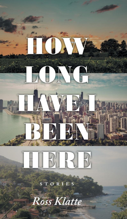 Knjiga How Long Have I Been Here Ross Klatte