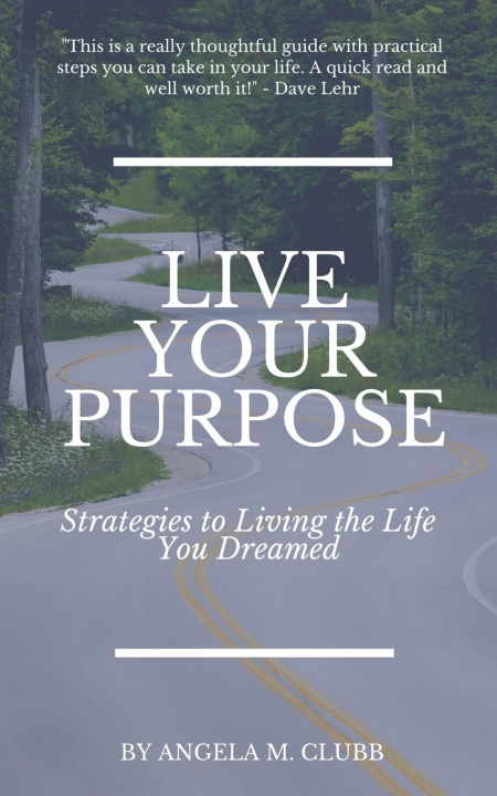 Knjiga Live Your Purpose Angela M. Clubb