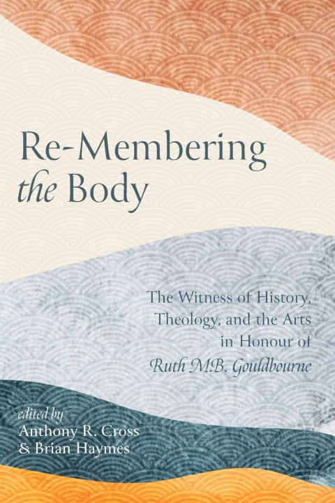 Könyv Re-Membering the Body Brian Haymes